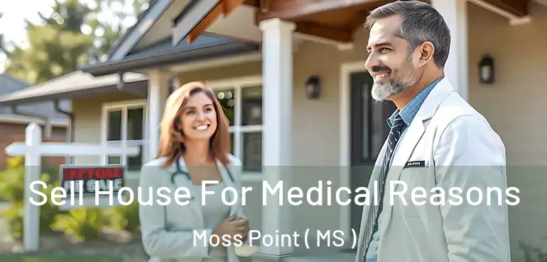  Sell House For Medical Reasons Moss Point ( MS )