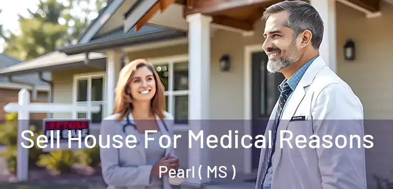  Sell House For Medical Reasons Pearl ( MS )