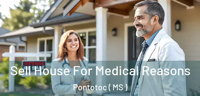 Sell House For Medical Reasons Pontotoc ( MS )