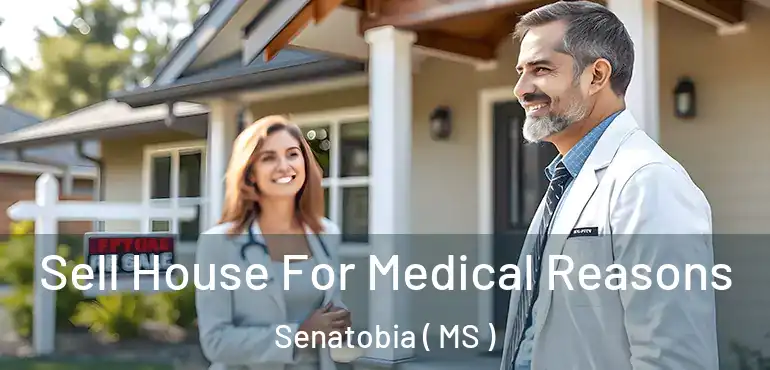  Sell House For Medical Reasons Senatobia ( MS )