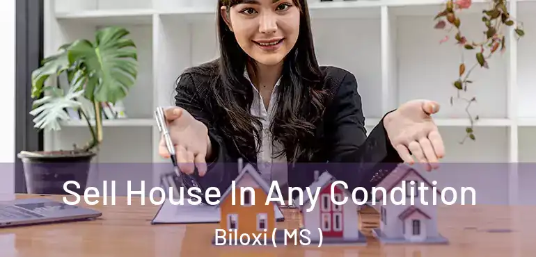  Sell House In Any Condition Biloxi ( MS )