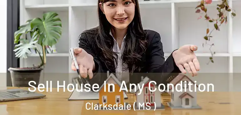  Sell House In Any Condition Clarksdale ( MS )