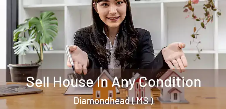 Sell House In Any Condition Diamondhead ( MS )