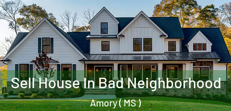  Sell House In Bad Neighborhood Amory ( MS )