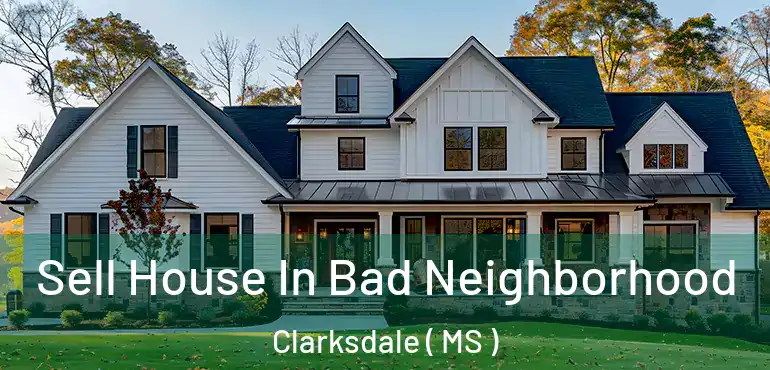  Sell House In Bad Neighborhood Clarksdale ( MS )