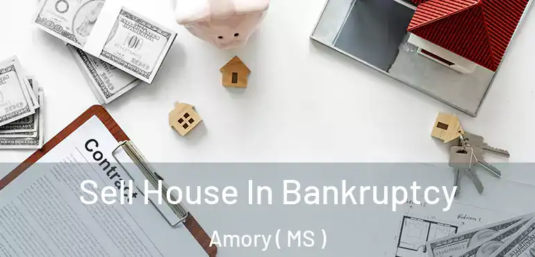 Sell House In Bankruptcy Amory ( MS )
