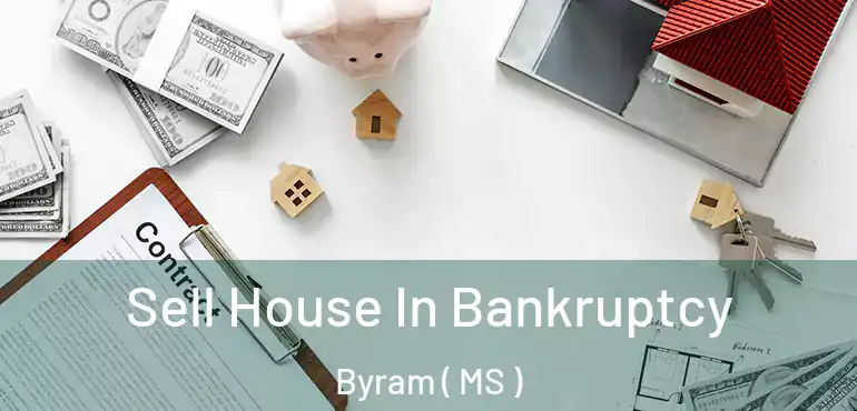  Sell House In Bankruptcy Byram ( MS )