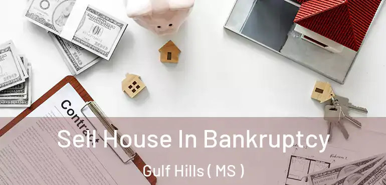  Sell House In Bankruptcy Gulf Hills ( MS )