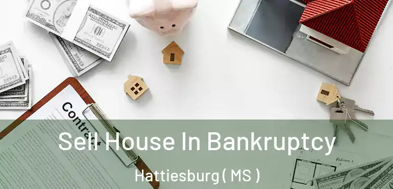  Sell House In Bankruptcy Hattiesburg ( MS )
