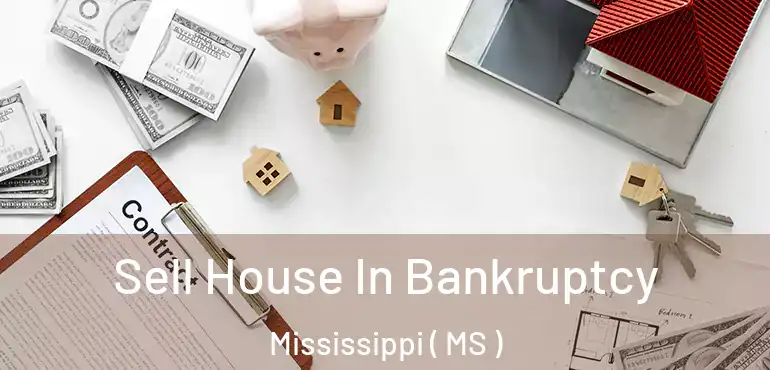  Sell House In Bankruptcy Mississippi ( MS )