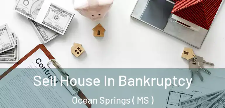  Sell House In Bankruptcy Ocean Springs ( MS )