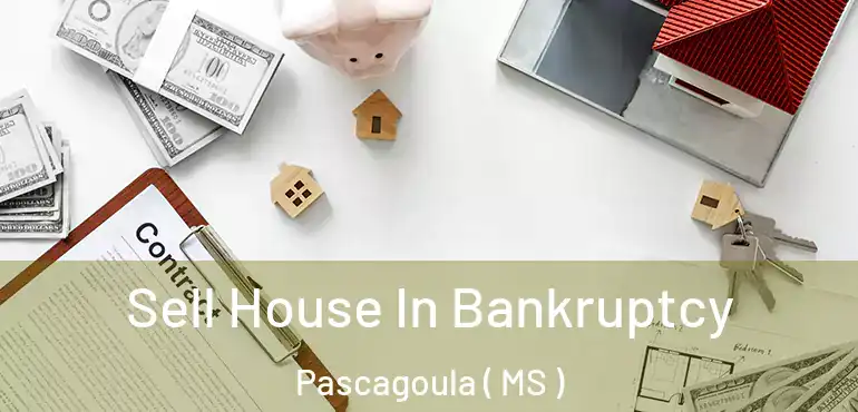  Sell House In Bankruptcy Pascagoula ( MS )