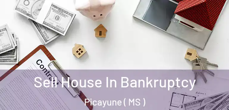  Sell House In Bankruptcy Picayune ( MS )
