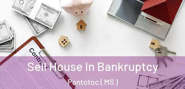  Sell House In Bankruptcy Pontotoc ( MS )