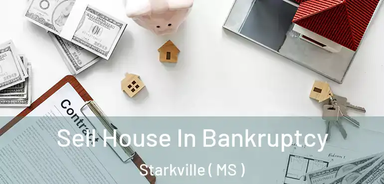  Sell House In Bankruptcy Starkville ( MS )