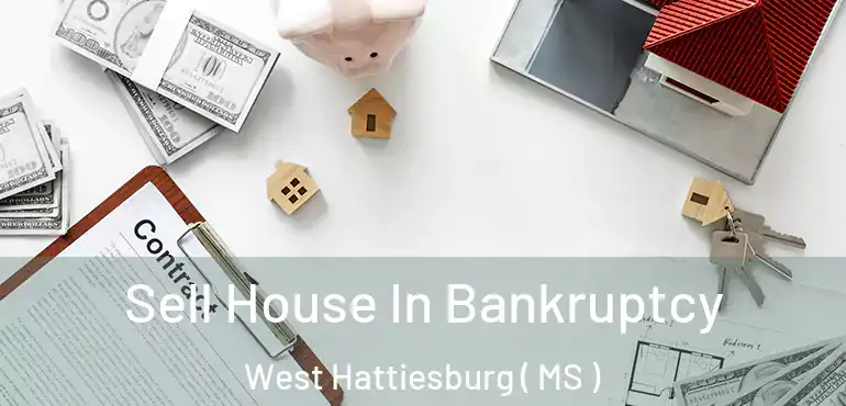 Sell House In Bankruptcy West Hattiesburg ( MS )