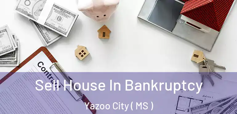  Sell House In Bankruptcy Yazoo City ( MS )