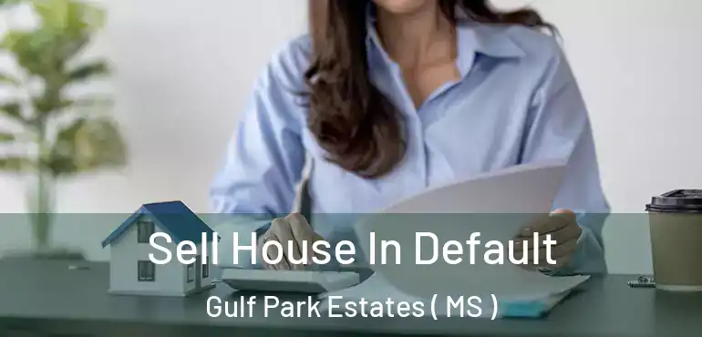  Sell House In Default Gulf Park Estates ( MS )