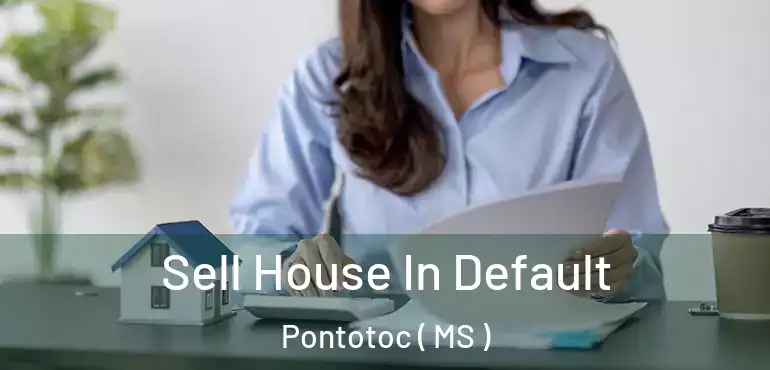  Sell House In Default Pontotoc ( MS )