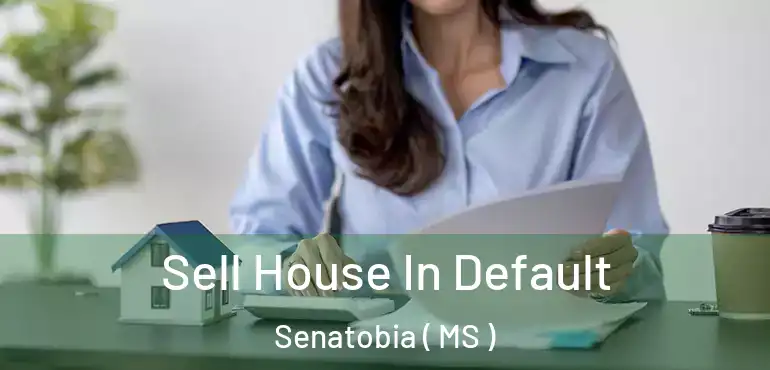  Sell House In Default Senatobia ( MS )