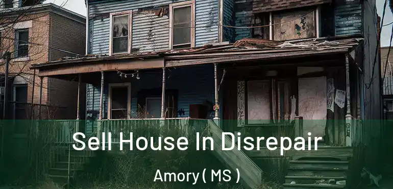 Sell House In Disrepair Amory ( MS )