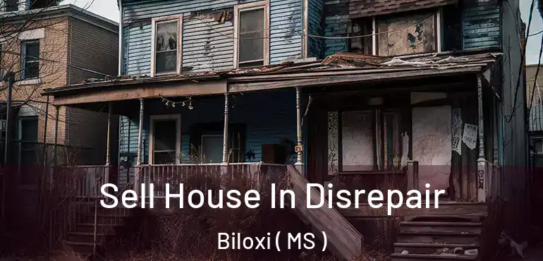  Sell House In Disrepair Biloxi ( MS )