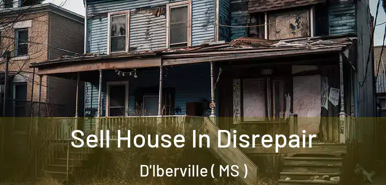  Sell House In Disrepair D'Iberville ( MS )