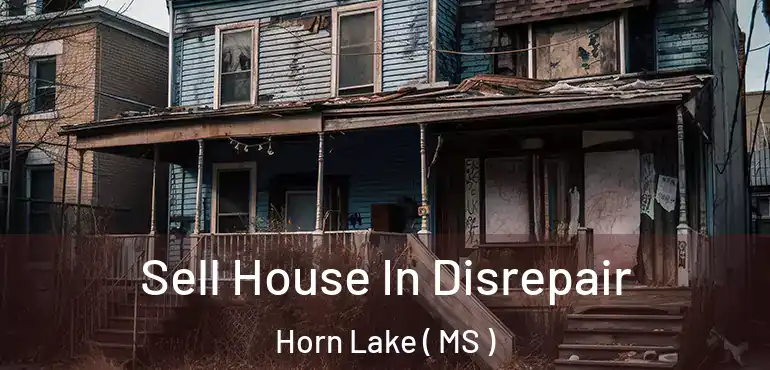 Sell House In Disrepair Horn Lake ( MS )