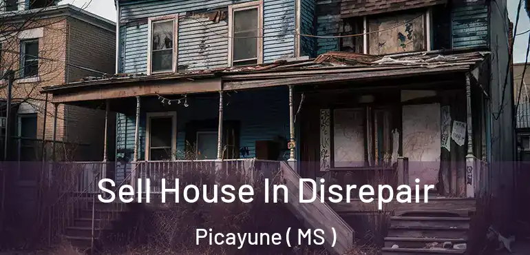  Sell House In Disrepair Picayune ( MS )