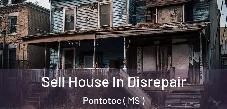  Sell House In Disrepair Pontotoc ( MS )