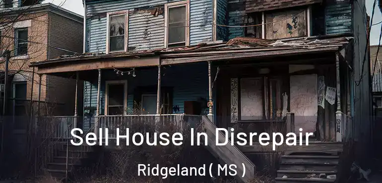  Sell House In Disrepair Ridgeland ( MS )