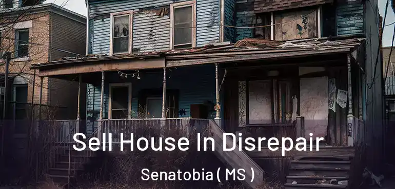  Sell House In Disrepair Senatobia ( MS )