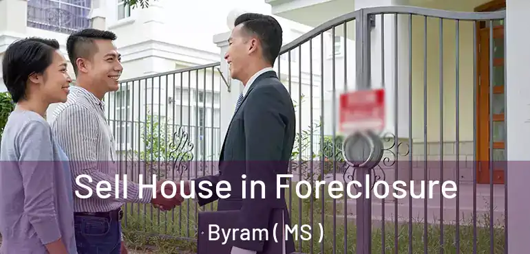  Sell House in Foreclosure Byram ( MS )
