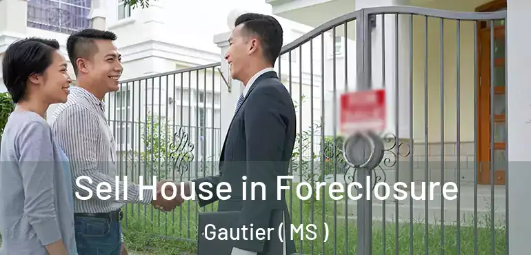  Sell House in Foreclosure Gautier ( MS )
