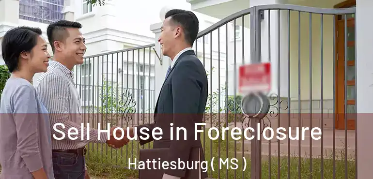  Sell House in Foreclosure Hattiesburg ( MS )