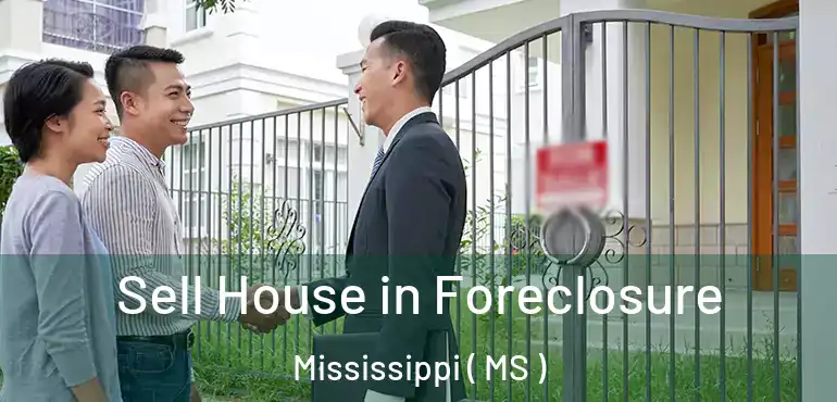  Sell House in Foreclosure Mississippi ( MS )