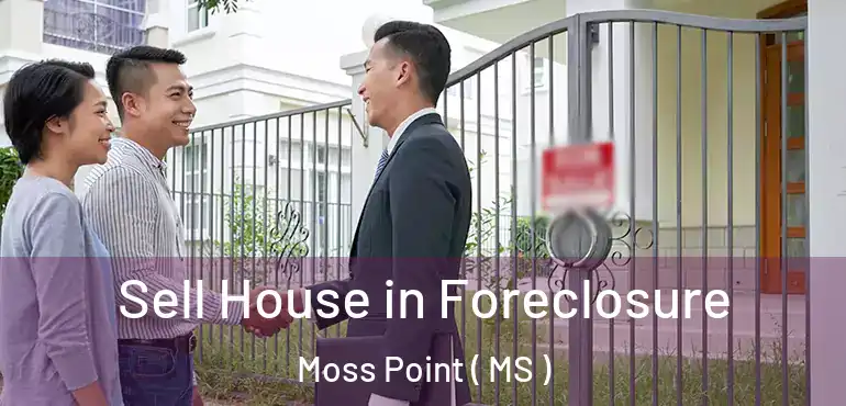  Sell House in Foreclosure Moss Point ( MS )