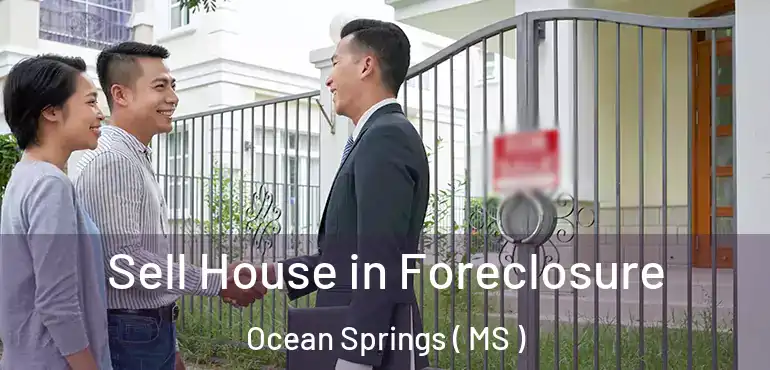  Sell House in Foreclosure Ocean Springs ( MS )