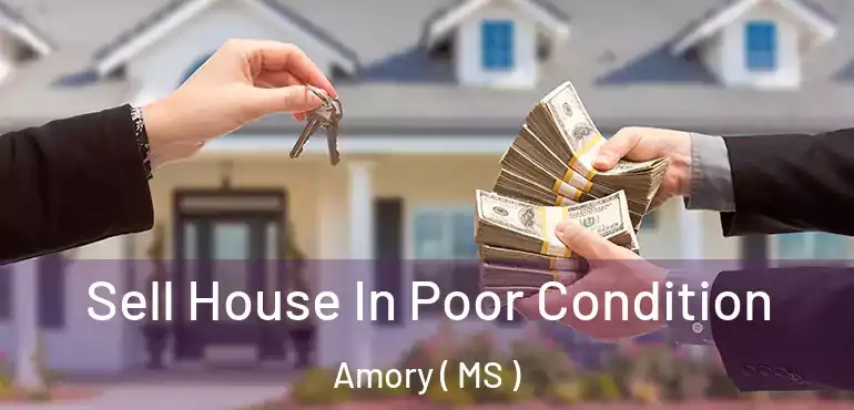  Sell House In Poor Condition Amory ( MS )