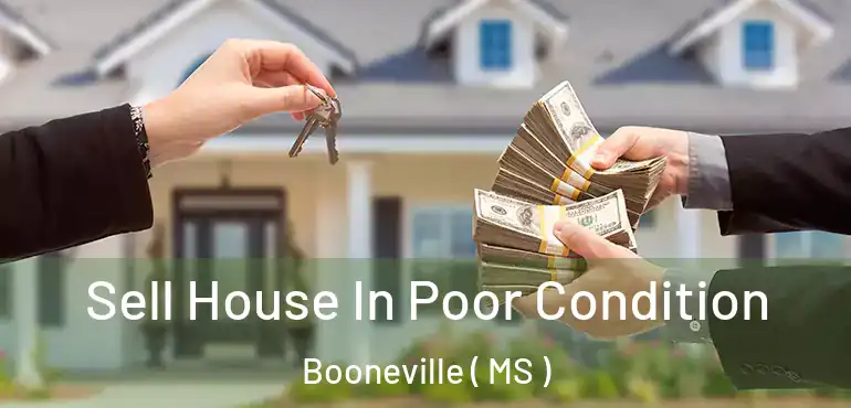  Sell House In Poor Condition Booneville ( MS )