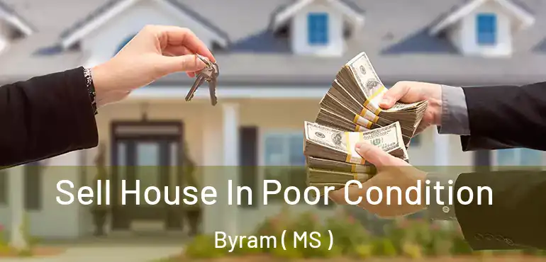  Sell House In Poor Condition Byram ( MS )