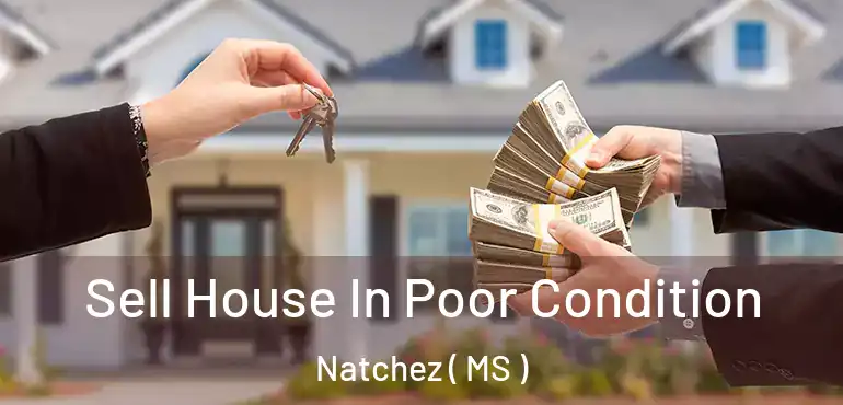  Sell House In Poor Condition Natchez ( MS )