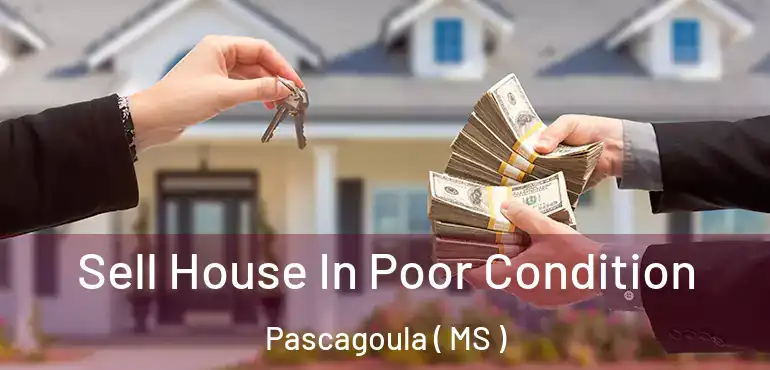  Sell House In Poor Condition Pascagoula ( MS )