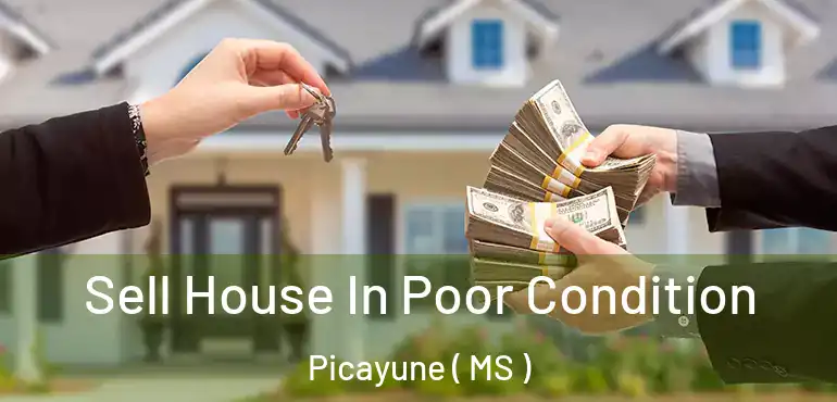 Sell House In Poor Condition Picayune ( MS )