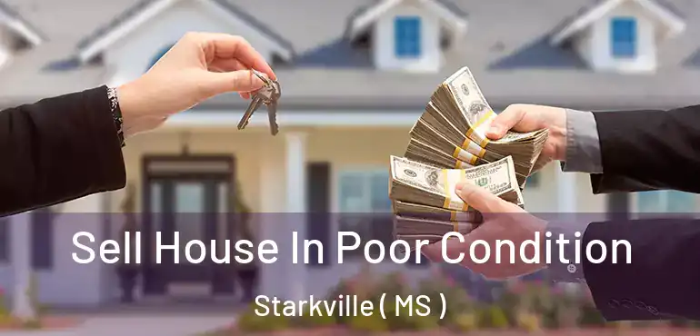 Sell House In Poor Condition Starkville ( MS )