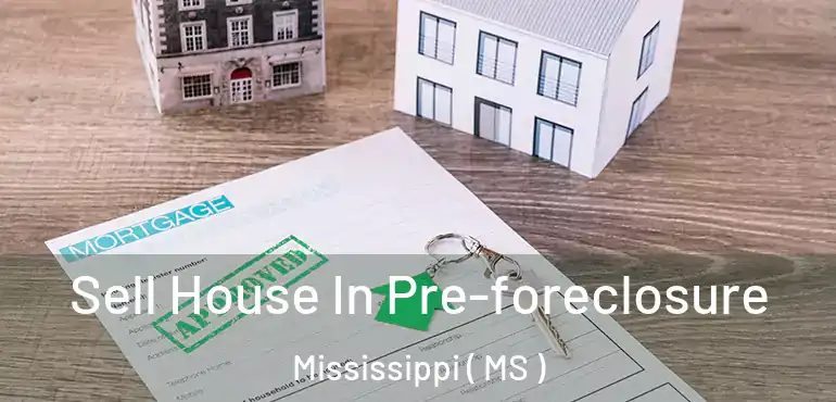  Sell House In Pre-foreclosure Mississippi ( MS )