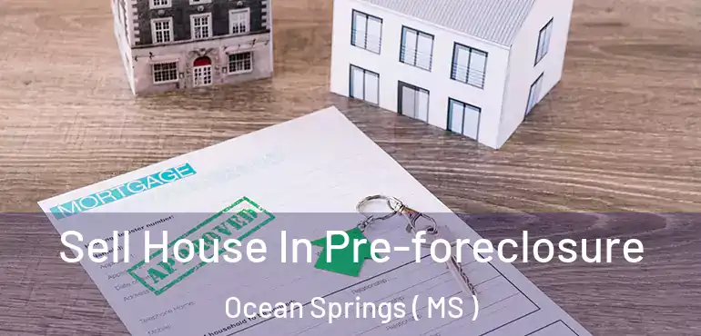  Sell House In Pre-foreclosure Ocean Springs ( MS )