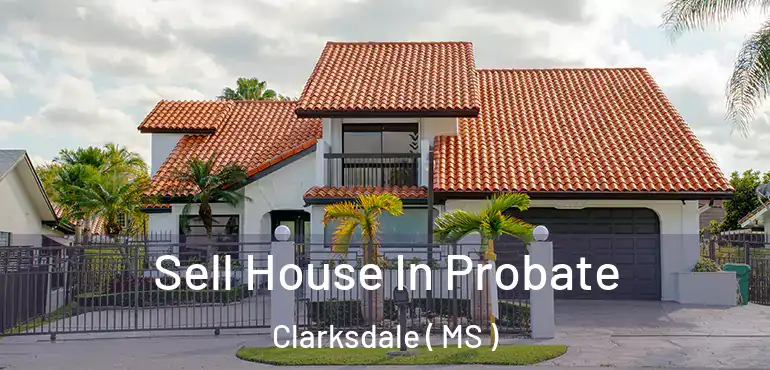  Sell House In Probate Clarksdale ( MS )