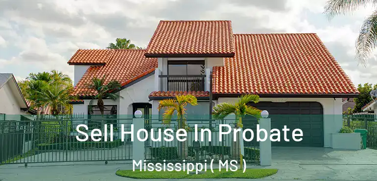  Sell House In Probate Mississippi ( MS )