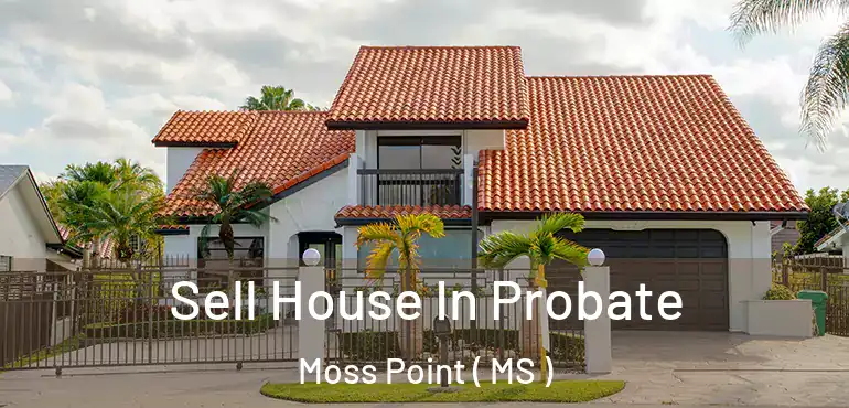  Sell House In Probate Moss Point ( MS )